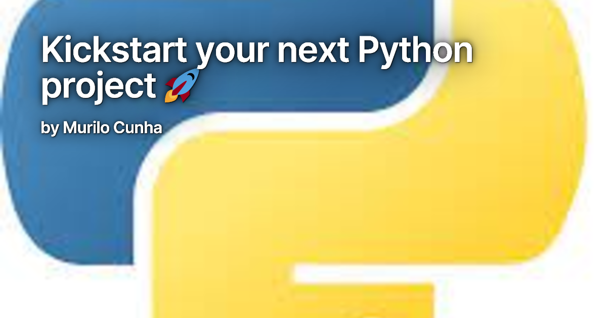 Kickstart your next Python project 🚀
